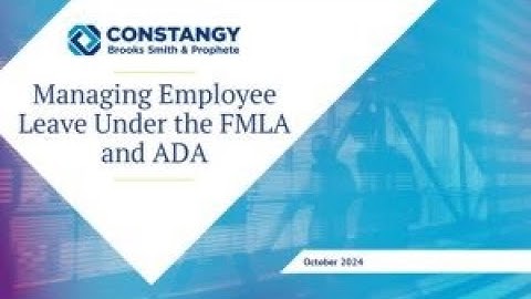 Constangy Webinar: Managing Employee Leave Under the FMLA and ADA