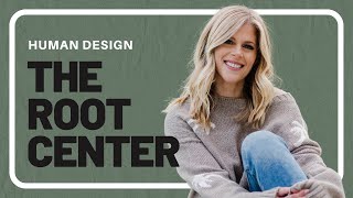 Human Design: The Root Center - Episode 178