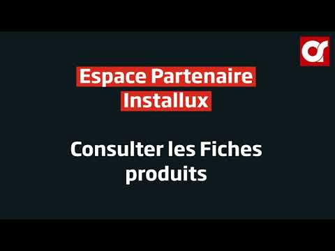 Comment consulter les Fiches Produits Installux ?