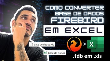 Como converter base de dados FireBird em Excel (GRATUITO) - (.fdb em .xls)