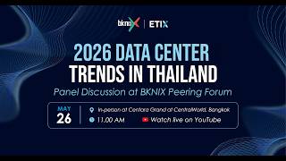 Thailand Data Center trends 2026 - Panel discussion BKNIX Peering Forum