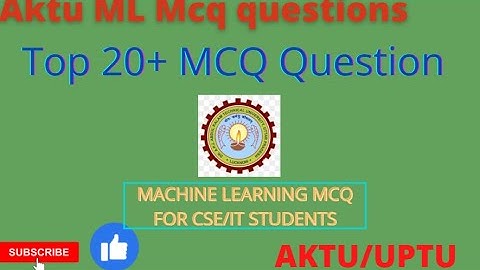 ML MCQ  FOR 2021 STUDENTS | MACHINE LEARNING EXACT QUESTIONS ASKED IN AKTU | ML MCQ WITH ANSWER
