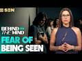 The Fear of Being Seen | Why You Can’t Open Up Fully? | Behind The Mind | EP 36