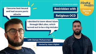 Bedridden With Religious Ocd With Osman Mohammed - The Mindful Muslim Podcast Episode