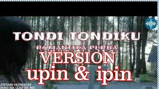 Tondi Tondiku cover upin ipin ROMANTIKA PURBA