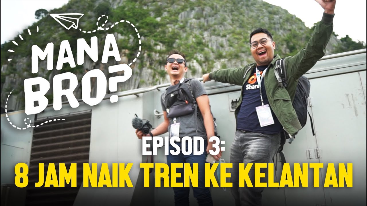 Pengalaman 8 Jam Naik Tren Ke Kelantan | Mana Bro?