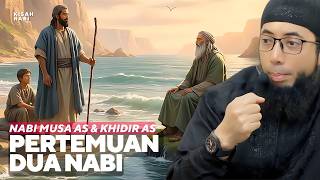 PERJALANAN NABI MUSA AS MENCARI NABI KHIDIR AS ~ USTAD KHALID BASALAMAH.mp4
