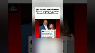 Tina Knowles Ordered To Pay $300K To Richard Lawson In Divorce Settlement.#shorts