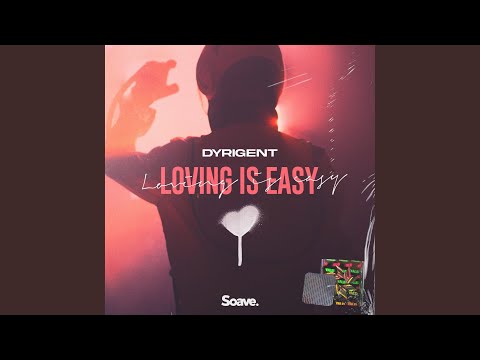 Dyrigent - Loving Is Easy