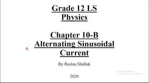 Grade 12 Physics LS Chapter 10-B Alternating Sinusoidal Current part 2