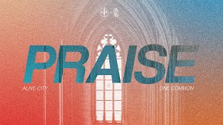 &quot;PRAISE&quot; - One Common &amp; Alive City