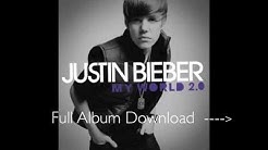 Justin Bieber - My World 2.0 (Full Albumb Download)  - Durasi: 0:30. 