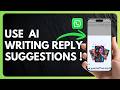 How to Use WhatsApp AI Writing Reply Suggestion !