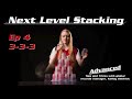 Next level Stacking | Ep 4 3-3-3