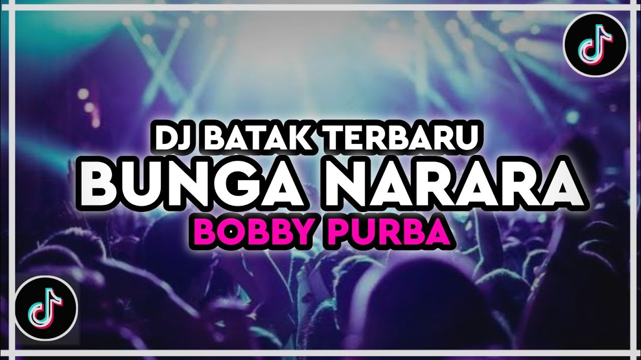 DJ BUNGA NARARA - BOBBY PURBA VIRAL TIKTOK