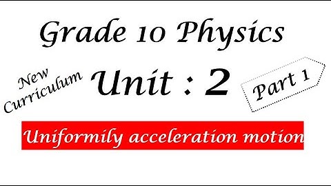Grade 10 physics unit 2 part 1 uniformly accelerated motion   / new curriculum / Globe Dock/