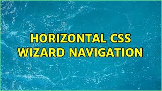 Horizontal CSS Wizard Navigation (2 Solutions!!)
