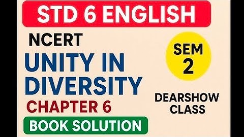NCERT Std 6 English Chapter 6 | Unity in Diversity | ગુજરાતી સમજણ સાથે