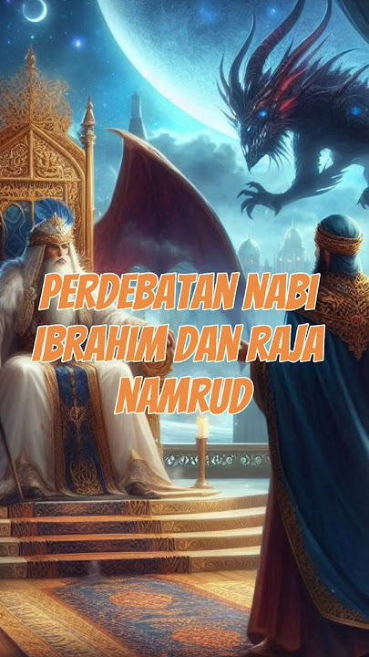 perdebatan Nabi Ibrahim dan raja namrud #sejarahdankisah #kisahparanabidanrasul #kisahislami