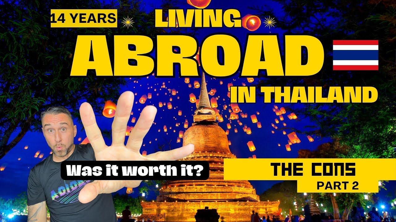 The Cons of Living Abroad in Thailand 14 years later Part 2 YouTube
