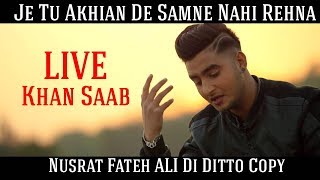Je Tu Akhian De Samne Nahi Rehna | Sufi Song | Khan Saab | OSM Performance