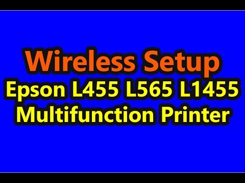 Wireless Setup Epson L455 L565 L1455 Multifunction Printer || Wi-Fi Setup