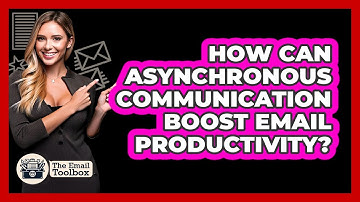 How Can Asynchronous Communication Boost Email Productivity? - TheEmailToolbox.com