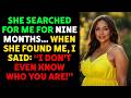She Searched For Me For Nine Months   When She Found Me I Said  Betrayal Reddit Story  Cheating W