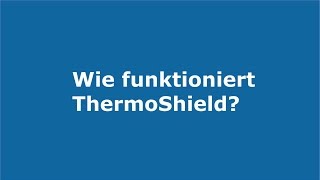 Wie ThermoShield funktioniert?