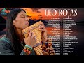 Leo Rojas Full Album 2022 | Leo Rojas Best Pan Flute Of All Time Hit 2022