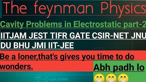 CAVITY PROBLEM IN ELECTROSTATICS PART-2 FOR IIT-JAM IIT-JEE JEST TIFR GATE CSIR-NET JNU DU BHU JMI