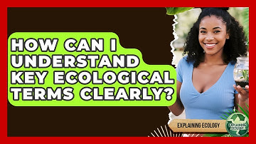 How Can I Understand Key Ecological Terms Clearly? - Explaining Ecology