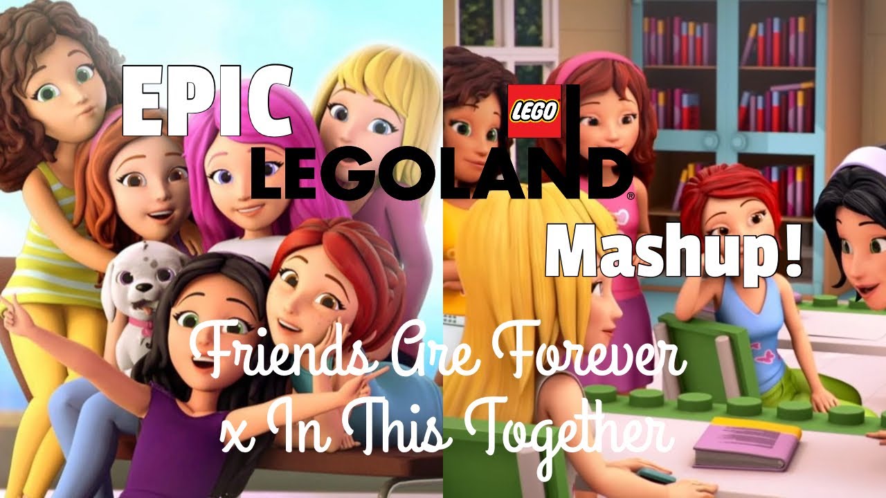 Lego Friends Song Mashup! Friends are Forever x In This Together