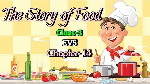 The Story of Food Class 3 Chapter‐14 EVS (Looking Around) with question answer @NCERTTHEMIND