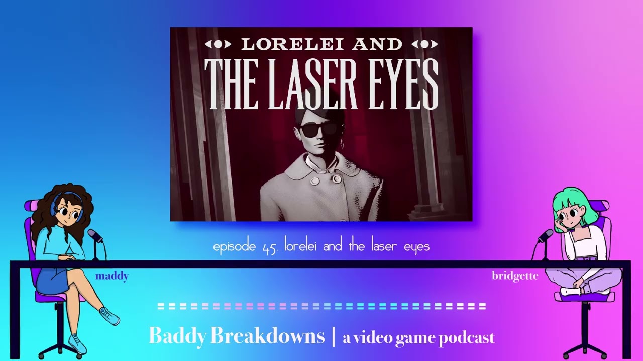 Lorelei and the Laser Eyes | Baddy Breakdowns, a video game podcast