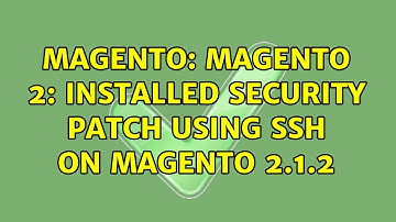 Magento: Magento 2: Installed security patch using ssh on magento 2.1.2