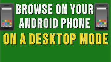 TURN YOUR ANDROID PHONE INTO A DESKTOP COMPUTER MODE / ANDROID DESKTOP MODE ON A CHROME BROWSER
