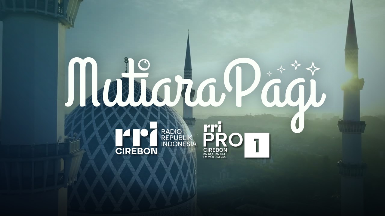 🔴 Alqur’an Sebagai Pedoman Hidup Manusia || Mutiara Pagi RRI Cirebon
