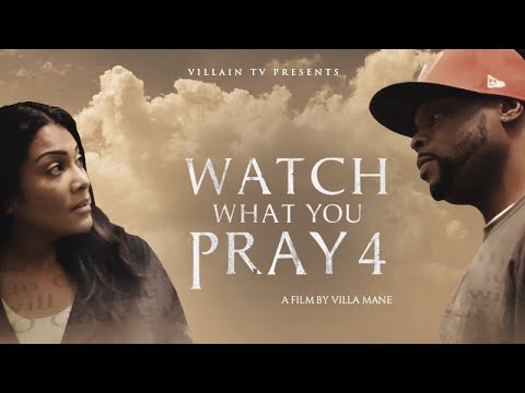 WATCH WHAT YOU PRAY FOR