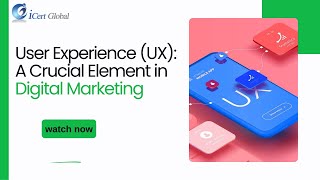 User Experience (UX): A Crucial Element in Digital Marketing | iCert Global