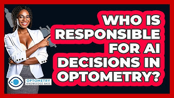 Who Is Responsible For AI Decisions In Optometry? - Optometry Knowledge Base