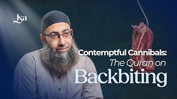 Contemptful Cannibals: The Qur’an on Backbiting | Sh. Mohammad ElShinawy