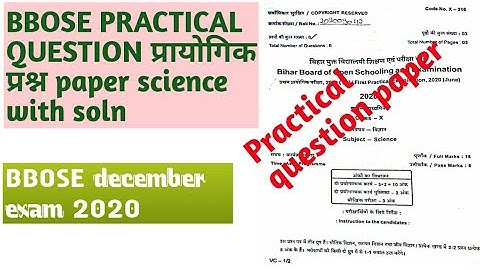 BBOSE practical question paper science, december exam 2020,previous year | bbose practical exam 2020