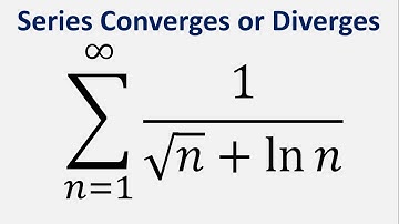 Limit Comparison Test | Series Converges or Diverges | Sum 1/(sqrt(n)+ln(n)) , n=1 to infinity