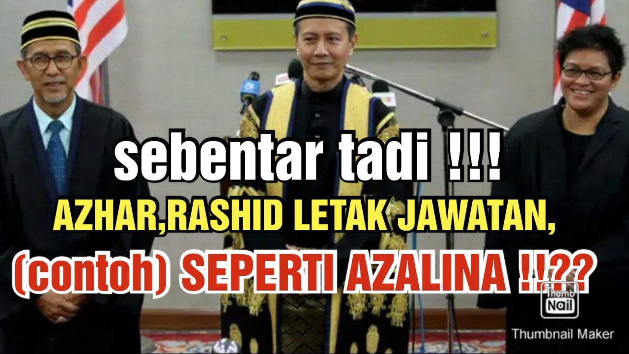Sebentar tadi !!!AZHAR, RASHID LETAK JAWATAN,(CONTOH) SEPERTI AZALINA ...