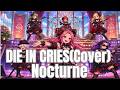 DIE IN CRIES/Nocturne(Cover)