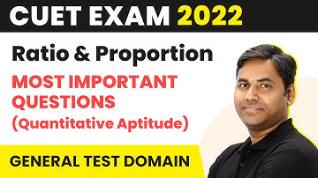 Ratio & Proportion - Most Important Questions |(Quantitative Aptitude) CUET General Test | CUET 2023