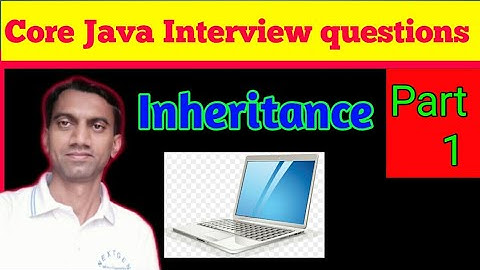 Core Java Interview Questions Inheritance - Part-1/2