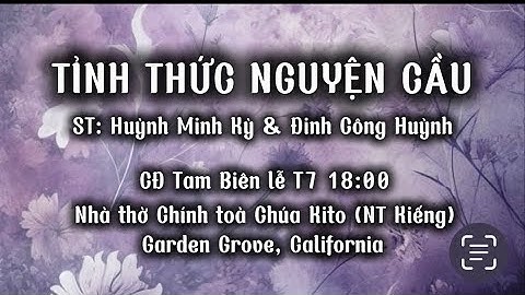 TỈNH THỨC NGUYỆN CẦU | ST: Huỳnh Minh Kỳ & Đinh Công Huỳnh | CĐ Tam Biên|Nhà thờ Chính toà Chúa Kito