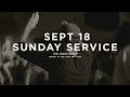 SUNDAY SERVICE LIVE | SEPTEMBER 18 | 4PM